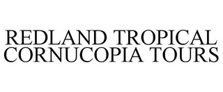 REDLAND TROPICAL CORNUCOPIA TOURS