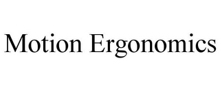 MOTION ERGONOMICS