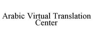 ARABIC VIRTUAL TRANSLATION CENTER