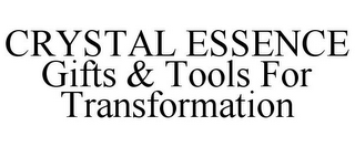 CRYSTAL ESSENCE GIFTS & TOOLS FOR TRANSFORMATION