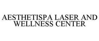 AESTHETISPA LASER AND WELLNESS CENTER