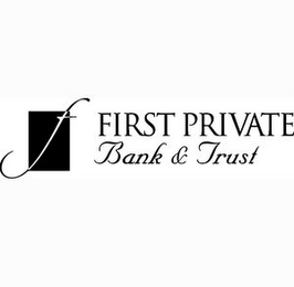 F FIRST PRIVATE BANK & TRUST