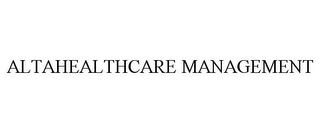 ALTAHEALTHCARE MANAGEMENT