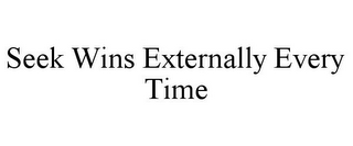 SEEK WINS EXTERNALLY EVERY TIME