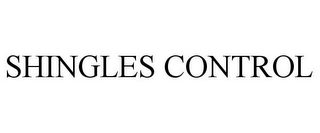 SHINGLES CONTROL