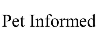 PET INFORMED