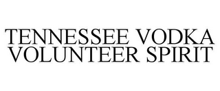 TENNESSEE VODKA VOLUNTEER SPIRIT