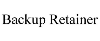 BACKUP RETAINER