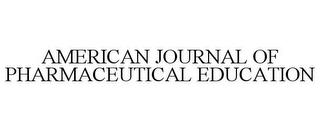 AMERICAN JOURNAL OF PHARMACEUTICAL EDUCATION