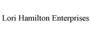 LORI HAMILTON ENTERPRISES