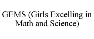 GEMS (GIRLS EXCELLING IN MATH AND SCIENCE)