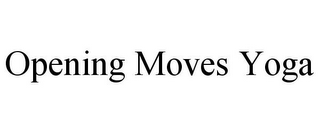 OPENING MOVES YOGA