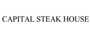 CAPITAL STEAK HOUSE