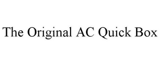 THE ORIGINAL AC QUICK BOX