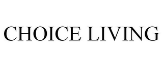 CHOICE LIVING