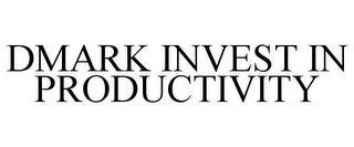 DMARK INVEST IN PRODUCTIVITY