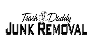 TRASH DADDY JUNK REMOVAL