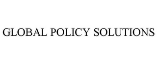 GLOBAL POLICY SOLUTIONS