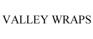 VALLEY WRAPS