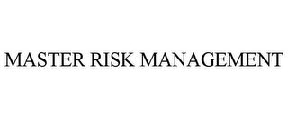 MASTER RISK MANAGEMENT