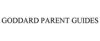 GODDARD PARENT GUIDES