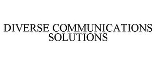 DIVERSE COMMUNICATIONS SOLUTIONS