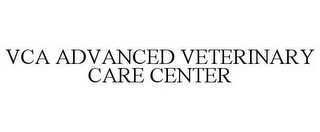 VCA ADVANCED VETERINARY CARE CENTER