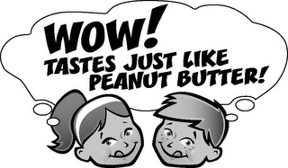 WOW! TASTES JUST LIKE PEANUT BUTTER!