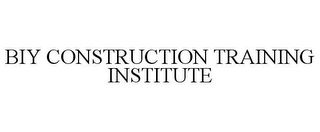 BIY CONSTRUCTION TRAINING INSTITUTE