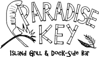 PARADISE KEY ISLAND GRILL & DOCK-SIDE BAR