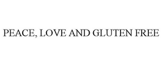 PEACE, LOVE AND GLUTEN FREE