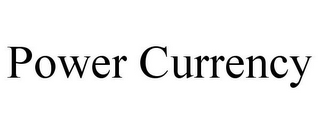 POWER CURRENCY