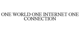 ONE WORLD ONE INTERNET ONE CONNECTION