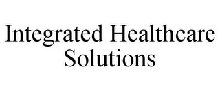 INTEGRATED HEALTHCARE SOLUTIONS