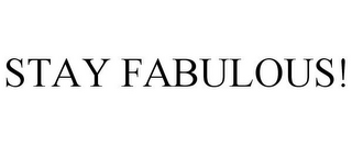 STAY FABULOUS!