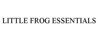 LITTLE FROG ESSENTIALS