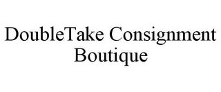 DOUBLETAKE CONSIGNMENT BOUTIQUE