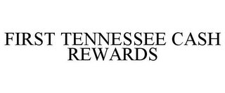 FIRST TENNESSEE CASH REWARDS