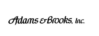 ADAMS & BROOKS, INC.