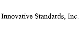 INNOVATIVE STANDARDS, INC.