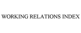 WORKING RELATIONS INDEX