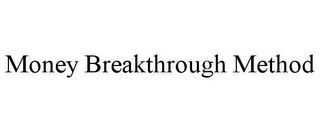 MONEY BREAKTHROUGH METHOD