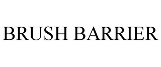 BRUSH BARRIER