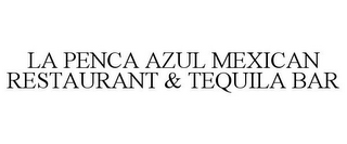 LA PENCA AZUL MEXICAN RESTAURANT & TEQUILA BAR