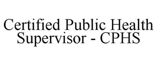 CERTIFIED PUBLIC HEALTH SUPERVISOR - CPHS