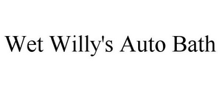 WET WILLY'S AUTO BATH