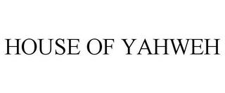 HOUSE OF YAHWEH