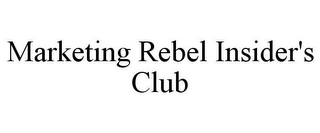 MARKETING REBEL INSIDER'S CLUB