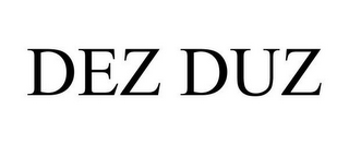 DEZ DUZ