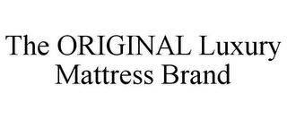 THE ORIGINAL LUXURY MATTRESS BRAND